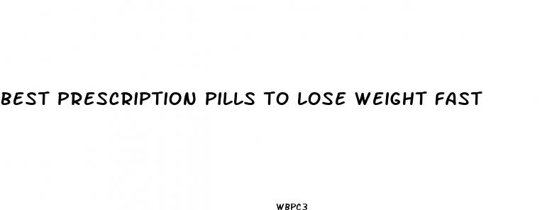 best prescription pills to lose weight fast