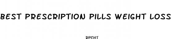 best prescription pills weight loss results