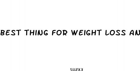 best thing for weight loss and energy