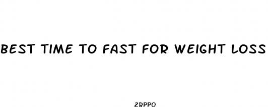 best time to fast for weight loss