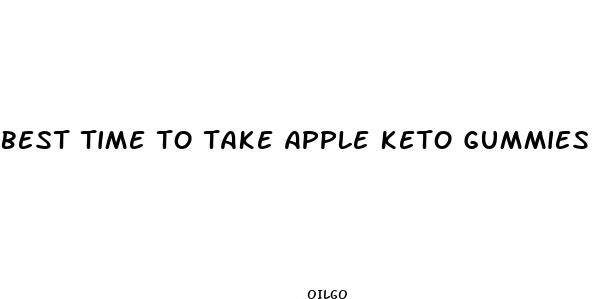 best time to take apple keto gummies
