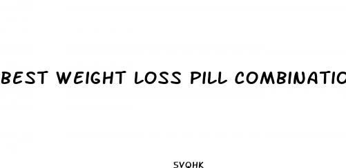 best weight loss pill combination