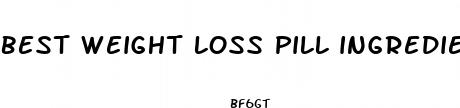 best weight loss pill ingredient