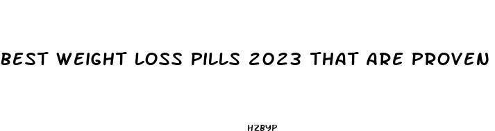 best weight loss pills 2023 that are proven