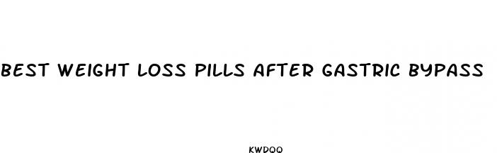 best weight loss pills after gastric bypass
