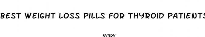best weight loss pills for thyroid patients