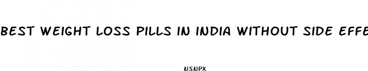 best weight loss pills in india without side effects