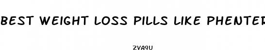 best weight loss pills like phentermine