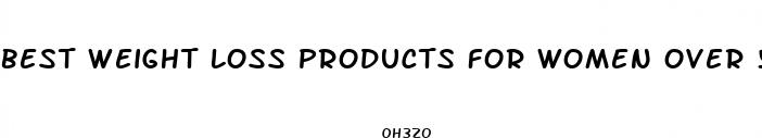best weight loss products for women over 50