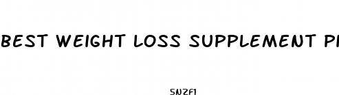 best weight loss supplement pills