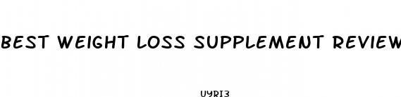 best weight loss supplement reviews