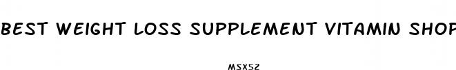 best weight loss supplement vitamin shoppe
