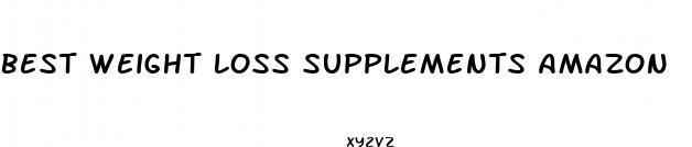 best weight loss supplements amazon