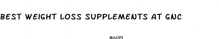 best weight loss supplements at gnc