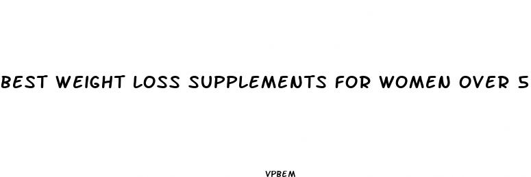 best weight loss supplements for women over 50