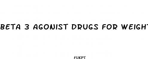 beta 3 agonist drugs for weight loss