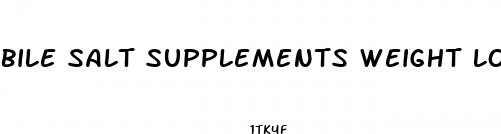 bile salt supplements weight loss
