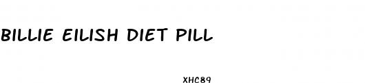 billie eilish diet pill
