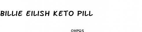 billie eilish keto pill