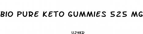 bio pure keto gummies 525 mg reviews