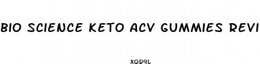 bio science keto acv gummies reviews