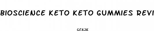 bioscience keto keto gummies reviews
