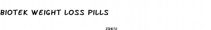 biotek weight loss pills