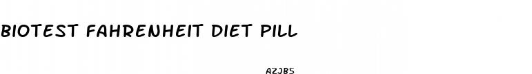 biotest fahrenheit diet pill