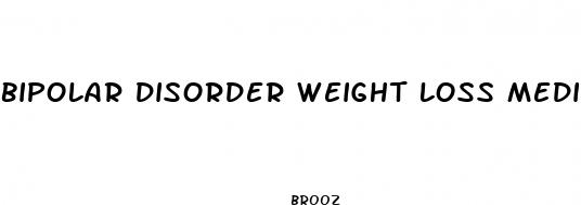 bipolar disorder weight loss medication