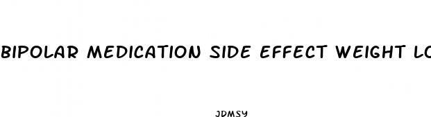 bipolar medication side effect weight loss