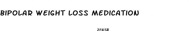 bipolar weight loss medication