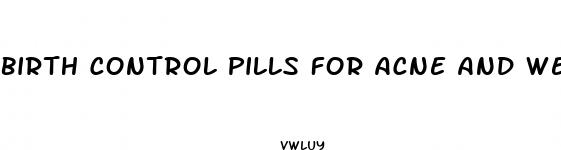 birth control pills for acne and weight loss
