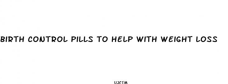 birth control pills to help with weight loss