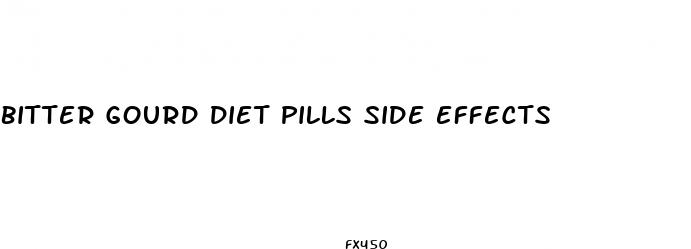 bitter gourd diet pills side effects