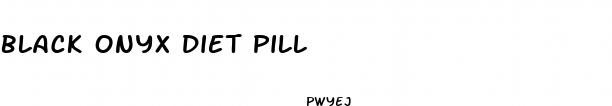 black onyx diet pill