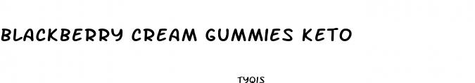 blackberry cream gummies keto