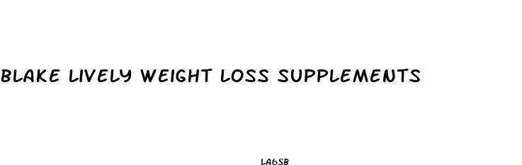 blake lively weight loss supplements