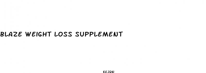 blaze weight loss supplement