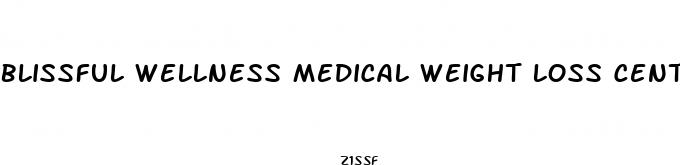blissful wellness medical weight loss centers