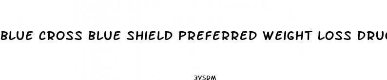 blue cross blue shield preferred weight loss drugs