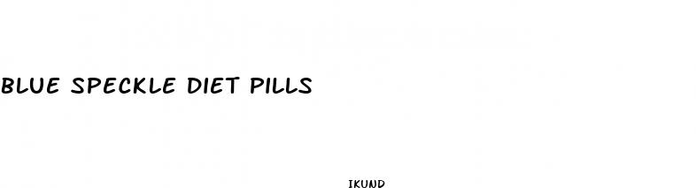 blue speckle diet pills