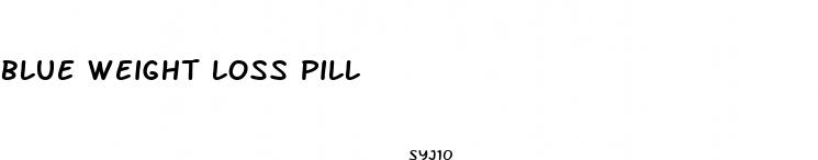 blue weight loss pill