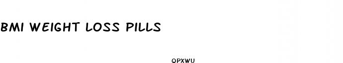 bmi weight loss pills