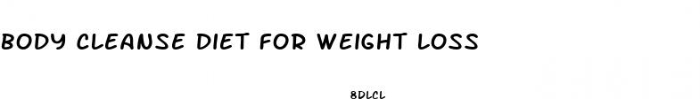 body cleanse diet for weight loss