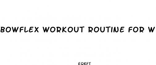 bowflex workout routine for weight loss