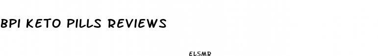 bpi keto pills reviews