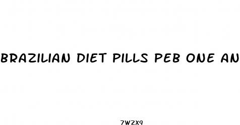 brazilian diet pills peb one and pep two