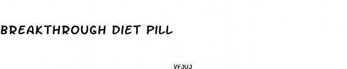 breakthrough diet pill