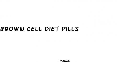 brown cell diet pills