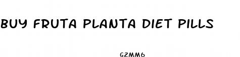 buy fruta planta diet pills
